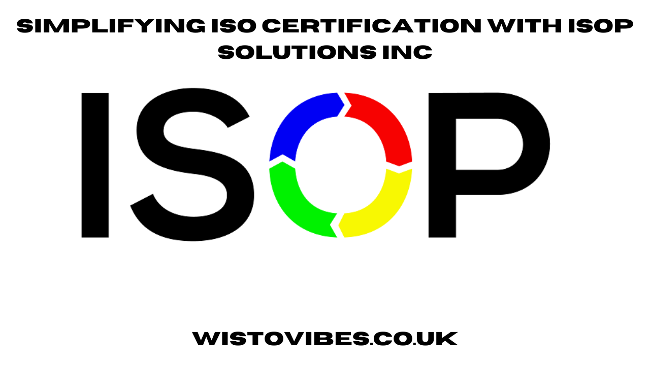 Simplifying ISO Certification with ISOP Solutions Inc