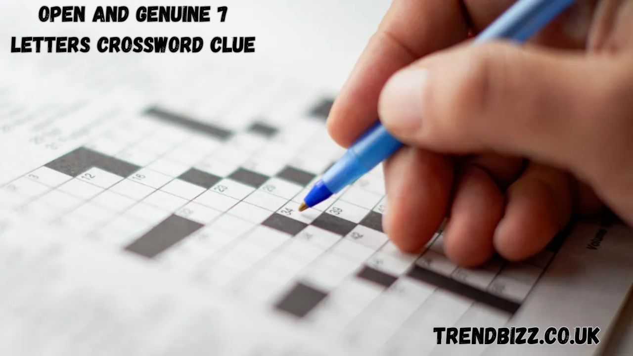 open and genuine 7 letters crossword clue