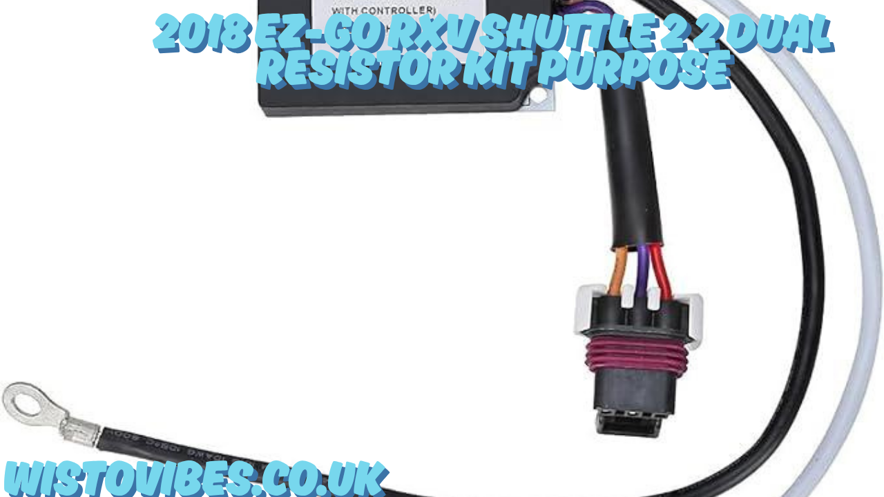 2018 ez-go rxv shuttle 2 2 dual resistor kit purpose