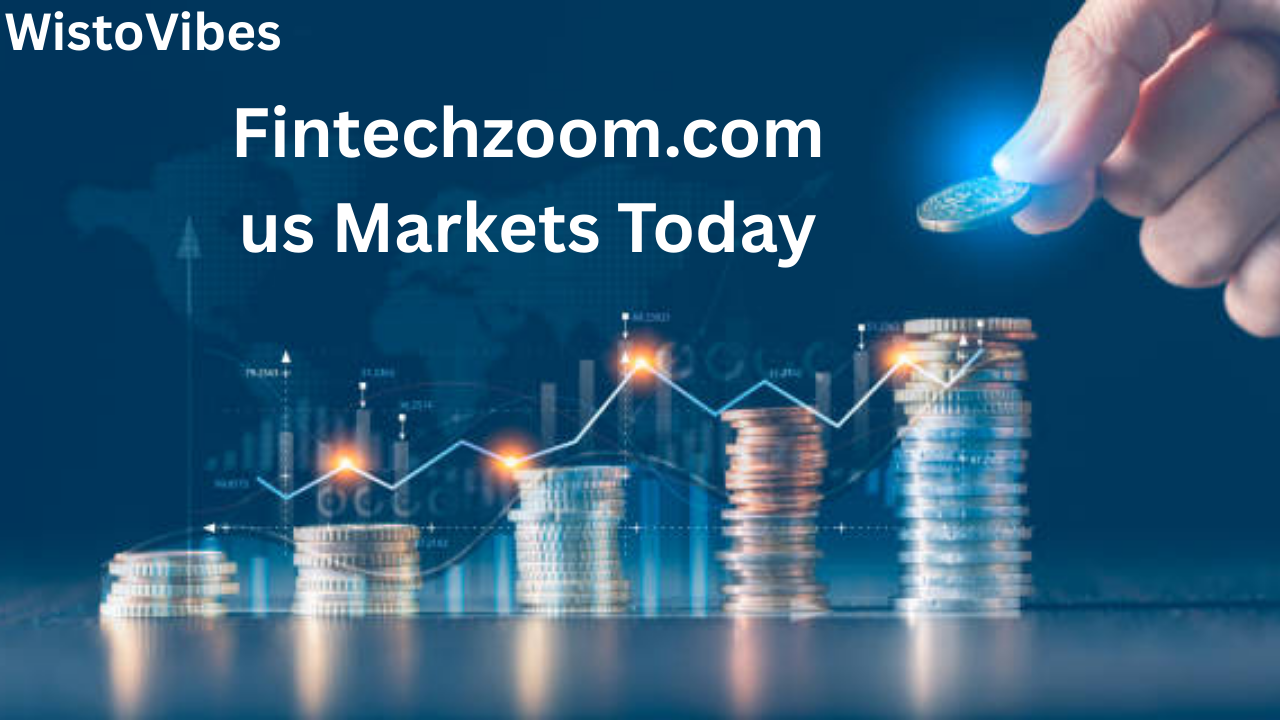 Fintechzoom.com us Markets Today